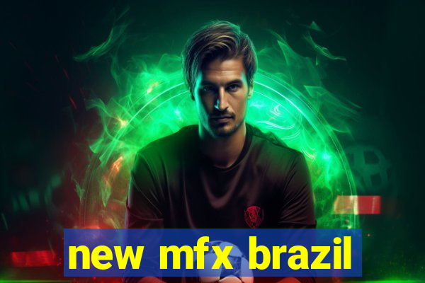 new mfx brazil